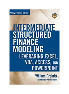 Intermediate Structured Finance Modeling: Leveraging Excel, Vba, Access, And Powerpoint With Website hardcover english - 1 March 2011