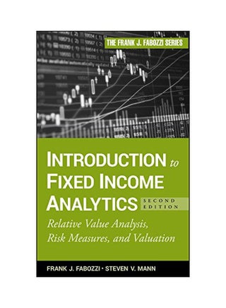 Introduction To Fixed Income Analytics: Relative Value Analysis, Risk Measures And Valuation Hardcover English by Frank J Fabozzi - 12 October 2010 - v1562233117/N27188431A_1