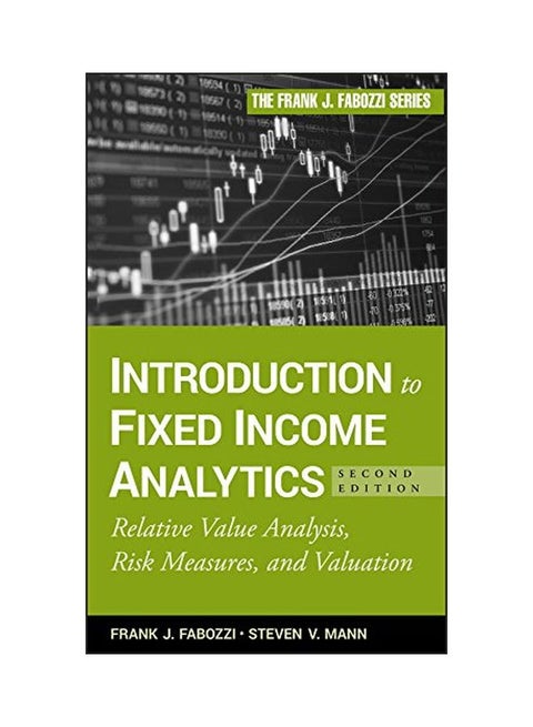 Introduction To Fixed Income Analytics: Relative Value Analysis, Risk Measures And Valuation Hardcover English by Frank J Fabozzi - 12 October 2010