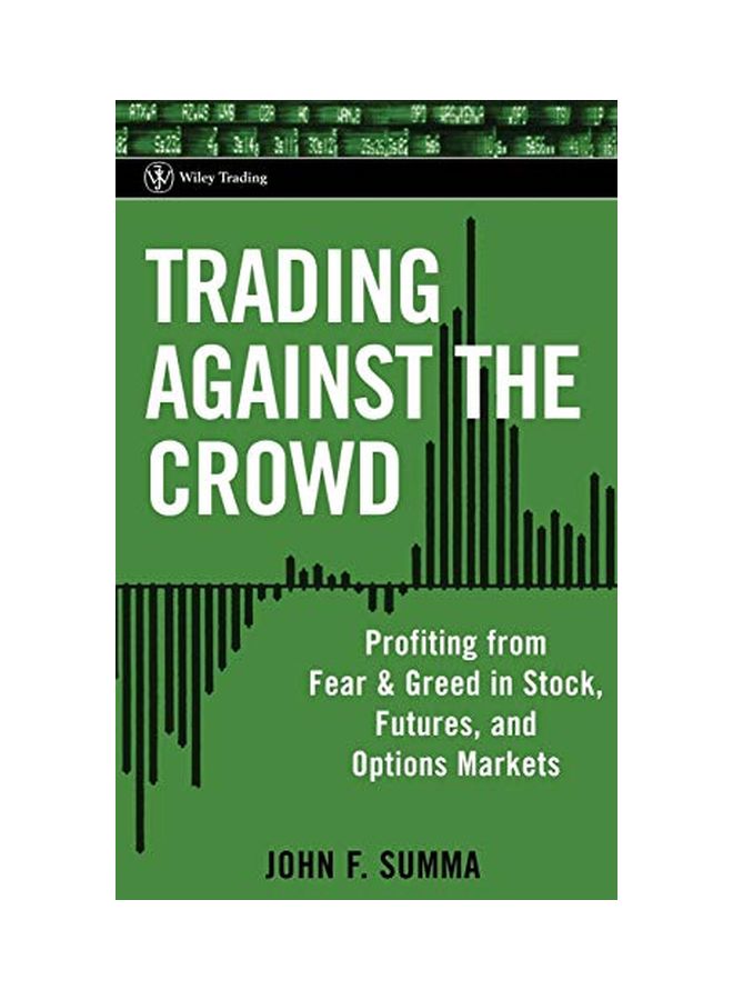 Trading Against the Crowd: Profiting from Fear and Greed in Stock, Futures and Options Markets Hardcover English by John F. Summa 