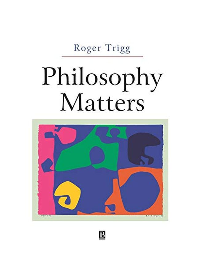 Philosophy Matters: An Introduction to Philosophy Paperback English by Roger Trigg