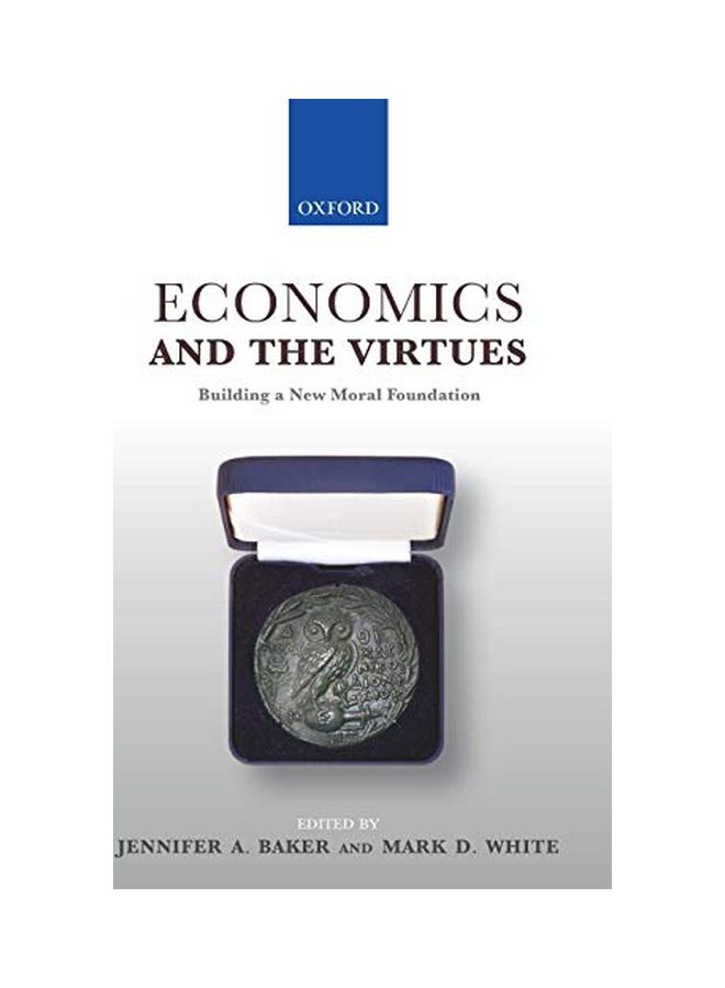 Economics & the Virtues: Building a New Moral Foundation Hardcover English by Mark D. White 