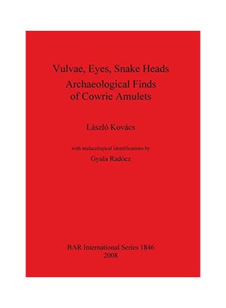 Vulvae, Eyes, Snake Heads. Archaeological Finds of Cowrie Amulets Paperback English by Laszlo Kovacs - v1562233215/N27190342A_1