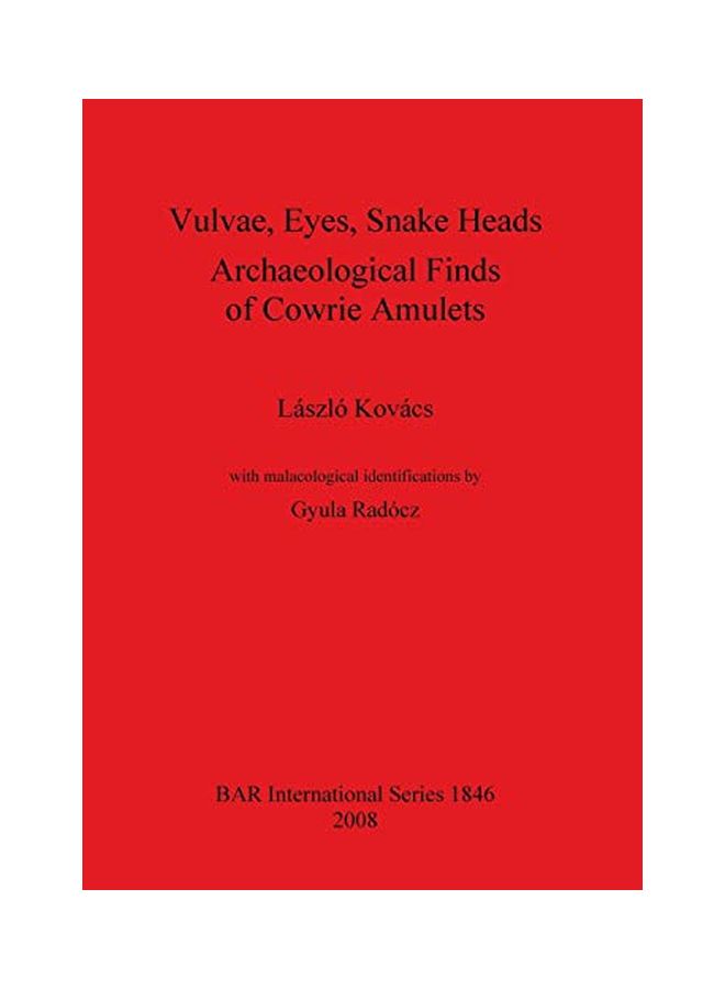 null - Vulvae, Eyes, Snake Heads. Archaeological Finds of Cowrie Amulets Paperback English by Laszlo Kovacs - Image 1