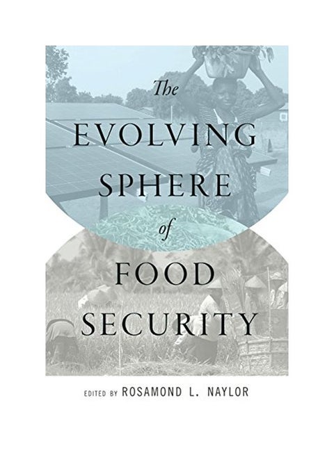 The Evolving Sphere of Food Security Paperback English by Rosamond L. Naylor