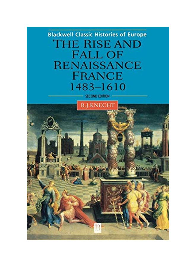 Renaissance France 1483-1610 Paperback English by Robert J. Knecht 