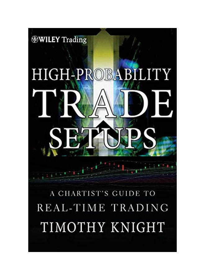 High-probability Trade Setups: A Chartists Guide To Real-Time Trading hardcover english - 22 Nov 2011 