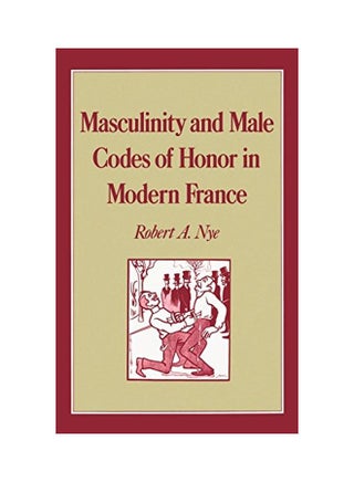 Masculinity and Male Codes of Honor in Modern France Hardcover English by Robert A. Nye - v1562233239/N27190380A_1