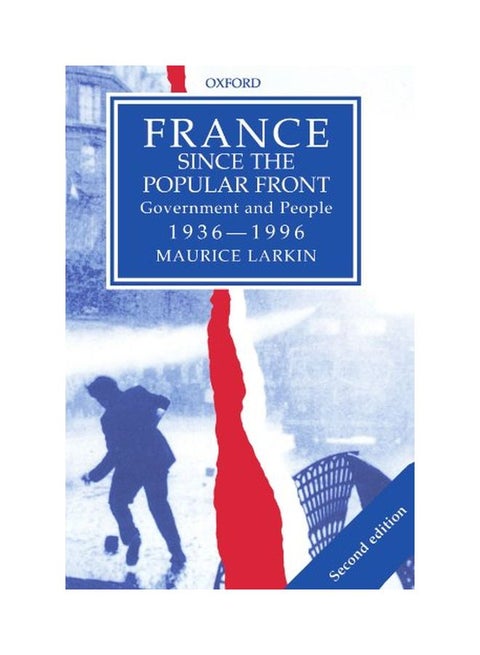 France Since the Popular Front: Government and People 1936-1996 Paperback English by Maurice Larkin