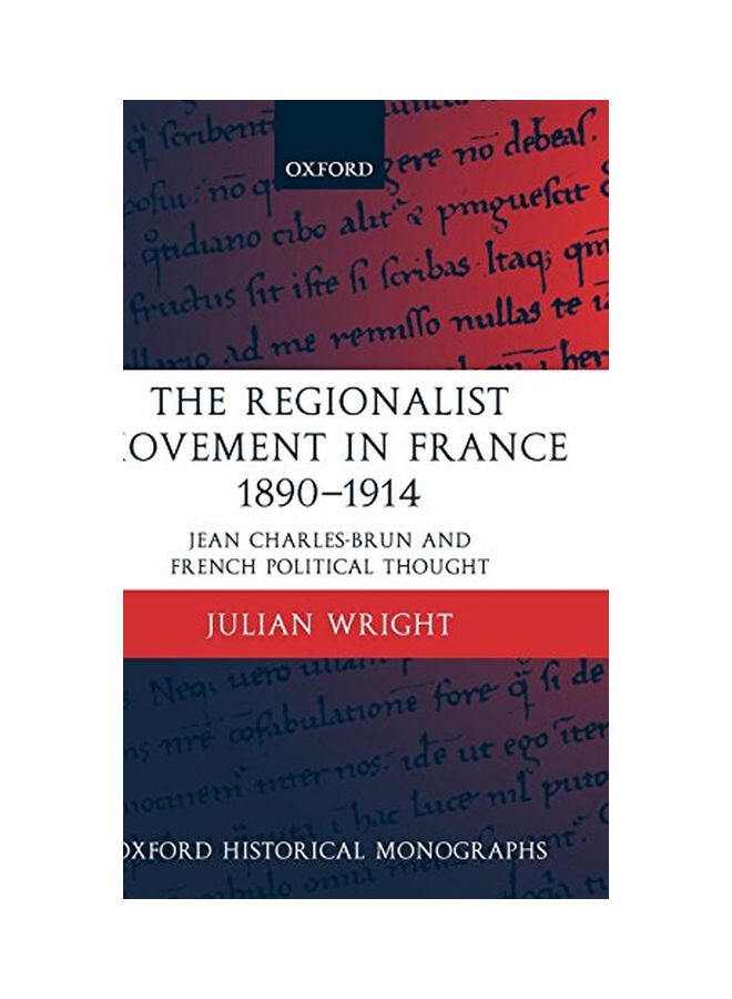 The Regionalist Movement in France 1890-1914: Jean Charles-Brun and French Political Thought Hardcover English by Julian Wright 