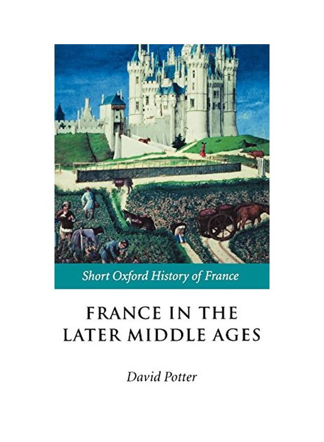 France in the Later Middle Ages 1200-1500 Hardcover English by Potter, David 