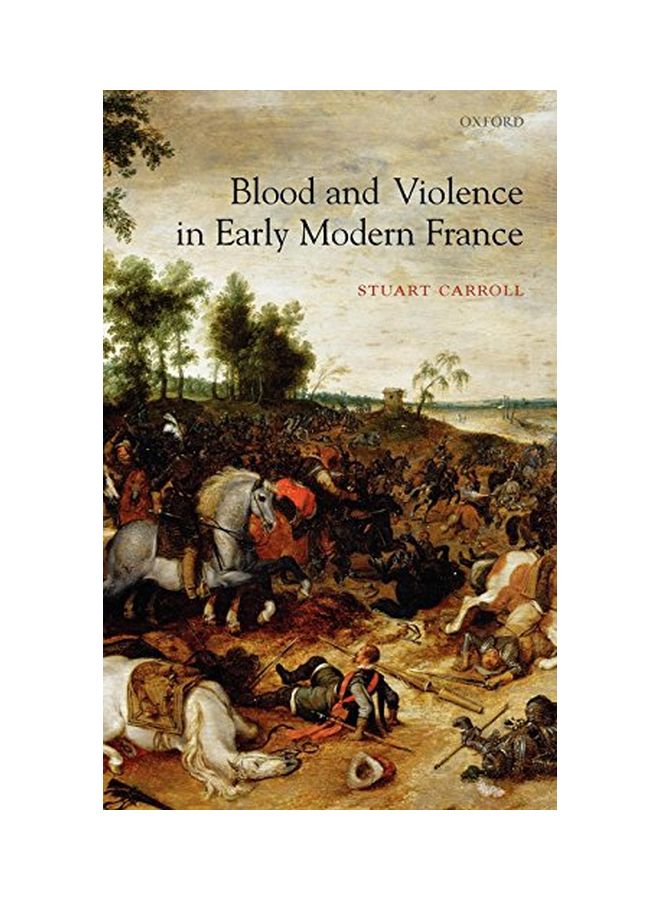 Blood and Violence in Early Modern France Hardcover English by Stuart Carroll 