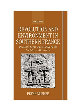 Revolution and Environment in Southern France: Peasants, Lords, and Murder in the Corbieres 1780-1830 Hardcover English by Peter McPhee - v1562233263/N27190421A_1