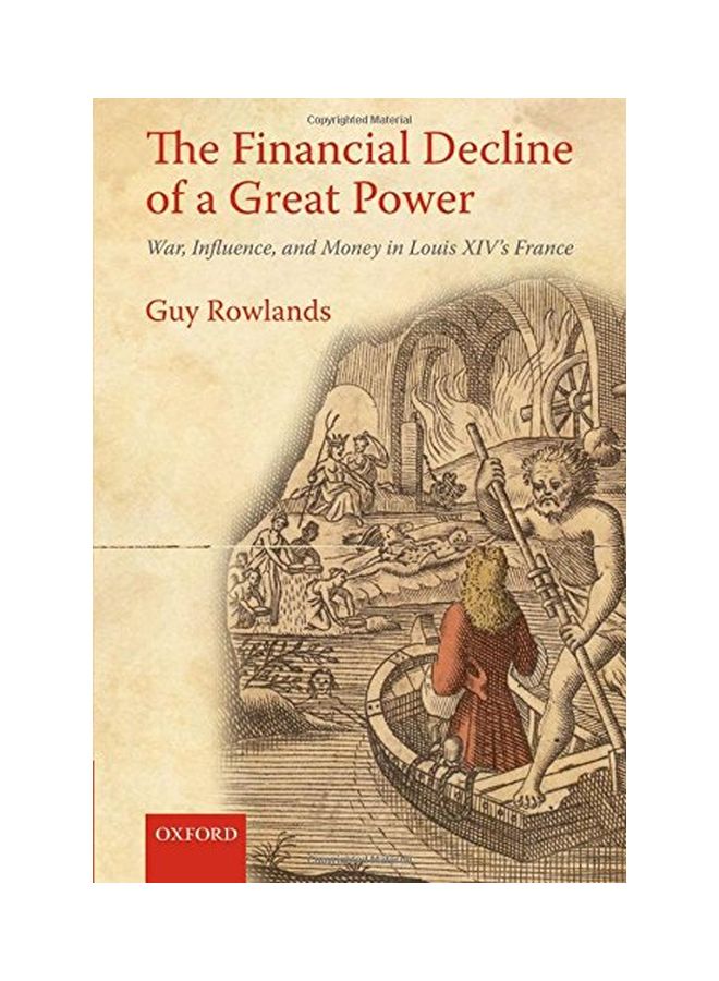 The Financial Decline of a Great Power: War, Influence, and Money in Louis XIV's France Hardcover English by Guy Rowlands 
