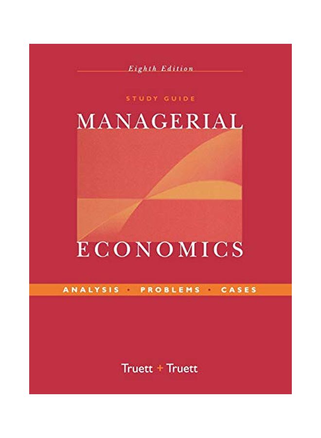 Study Guide to Accompany Managerial Economics: Analysis, Problems, Cases Paperback English by Lila J. Truett 