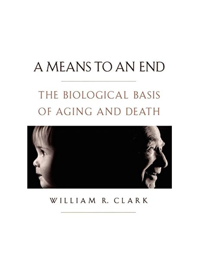 A Means To An End: The Biological Basis Of Aging And Death Paperback English by William R. Clark - 28 Feb 2002 