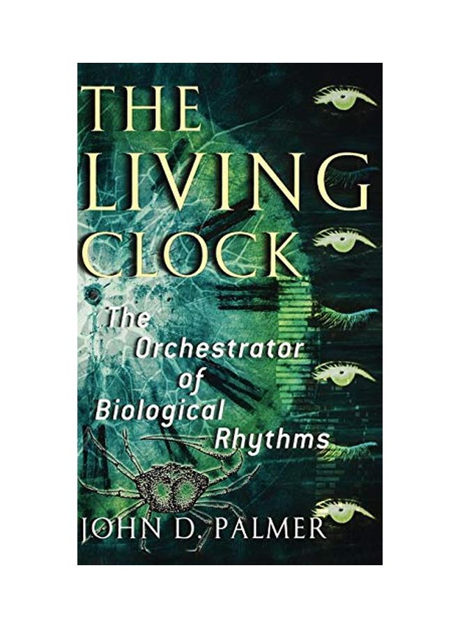 The Living Clock: The Orchestrator Of Biological Rhythms Hardcover English by John D. Palmer - 14 Mar 2002