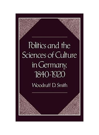 Politics and the Sciences of Culture in Germany, 1840-1920 Hardcover English by Woodruff D. Smith - v1562233362/N27194716A_1