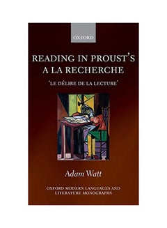 Reading In Proust's A La Recherche : 'Le Délire De La Lecture' hardcover english - 17 Aug 2009 