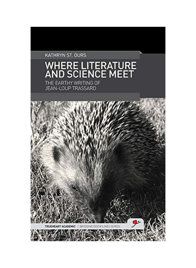 Where Literature And Science Meet : The Earthy Writing Of Jean-Loup Trassard hardcover english - 27 Nov 2014 