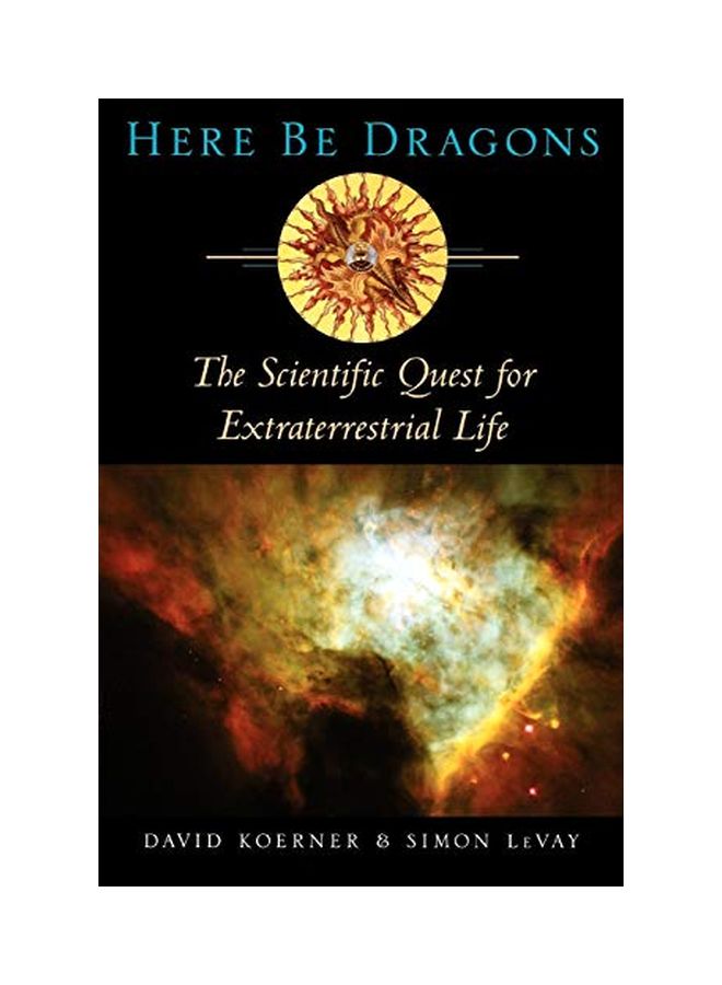 Here Be Dragons: The Scientific Quest For Extraterrestrial Life paperback english - 01 Mar 2002 
