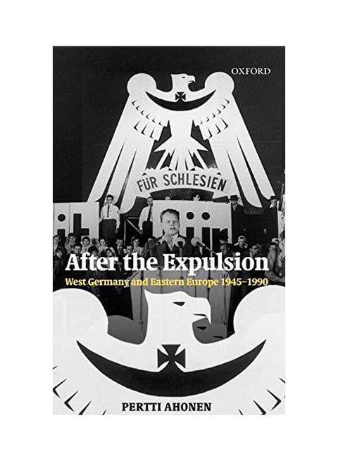 After The Expulsion: West Germany And Eastern Europe 1945-1990 hardcover english - 01 Feb 2004