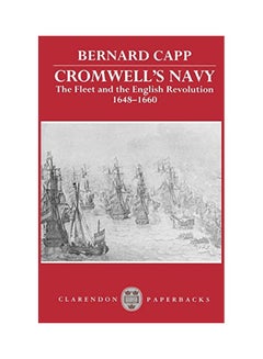 Cromwell's Navy: The Fleet and the English Revolution, 1648-1660 Paperback English by Bernard Capp