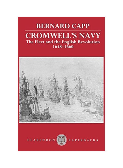 Cromwell's Navy: The Fleet and the English Revolution, 1648-1660 Paperback English by Bernard Capp