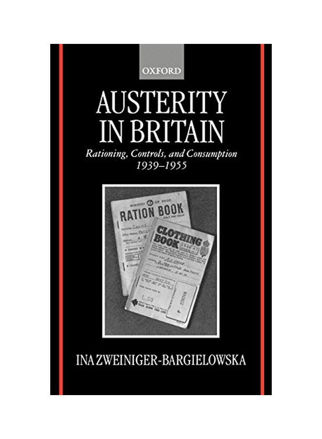 null - Austerity in Britain: Rationing, Controls, and Consumption, 1939-1955 Hardcover English by Ina Zweiniger-Bargielowska - Image 1
