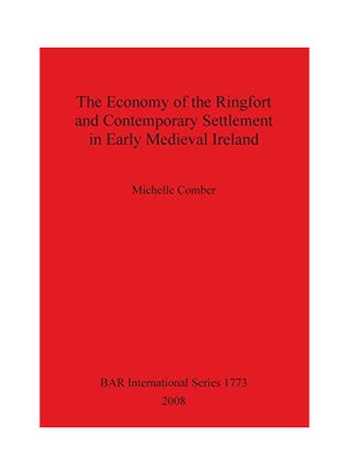 The Economy of the Ringfort and Contemporary Settlement in Early Medieval Ireland Paperback English by Michelle Comber - v1562233421/N27194817A_1