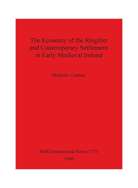 The Economy of the Ringfort and Contemporary Settlement in Early Medieval Ireland Paperback English by Michelle Comber