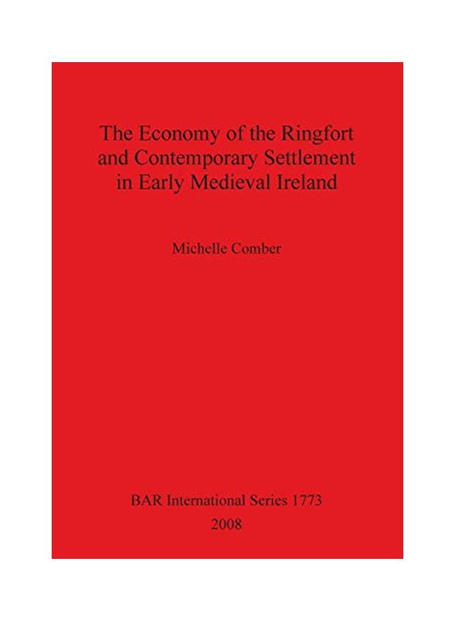 The Economy of the Ringfort and Contemporary Settlement in Early Medieval Ireland Paperback English by Michelle Comber