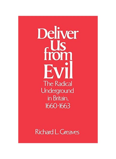 Deliver Us From Evil: The Radical Underground In Britain, 1660-1663 hardcover english - 26 Mar 2001
