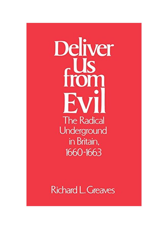 Deliver Us From Evil: The Radical Underground In Britain, 1660-1663 hardcover english - 26 Mar 2001