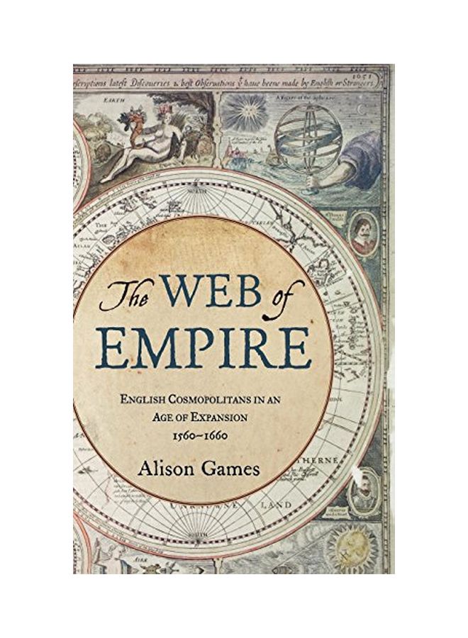 The Web Of Empire: English Cosmopolitans In An Age Of Expansion, 1560-1660 hardcover english - 15 Jul 2008 