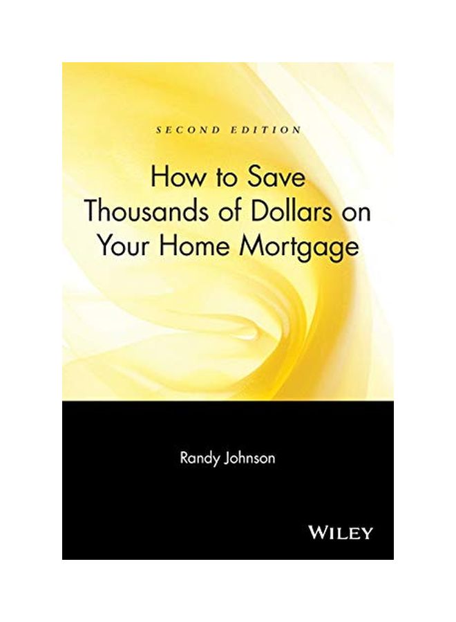 How To Save Thousands Of Dollars On Your Home Mortgage Paperback English by Randy Johnson - 08 Aug 2002 