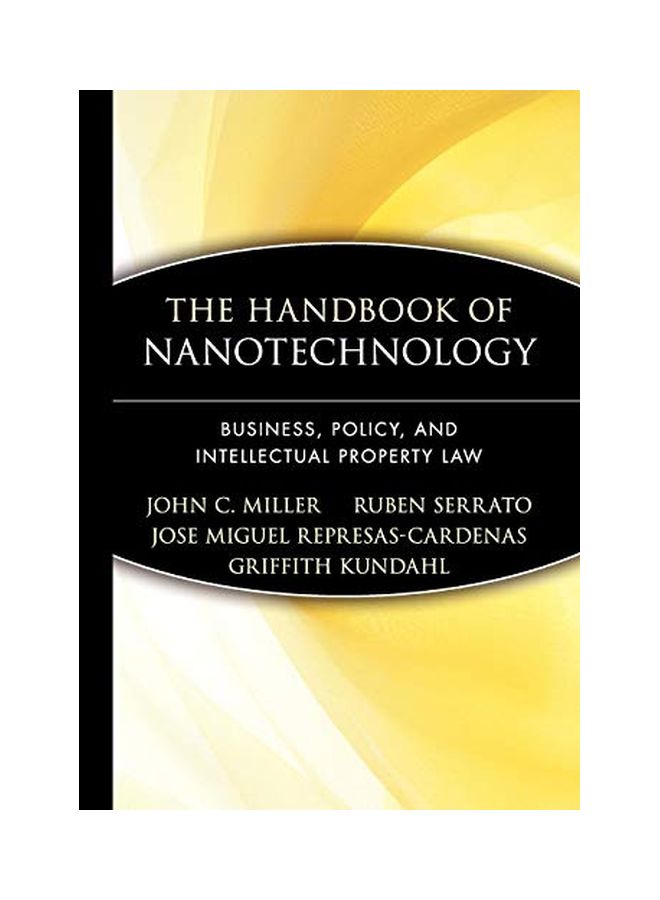 The Handbook Of Nanotechnology: Business, Policy, And Intellectual Property Law Hardcover English by John C. Miller - 19 Oct 2004 