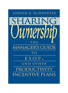 Sharing Ownership: The Manager's Guide to Esops and Other Productivity Incentive Plans Hardcover English by Darien A. McWhirter 