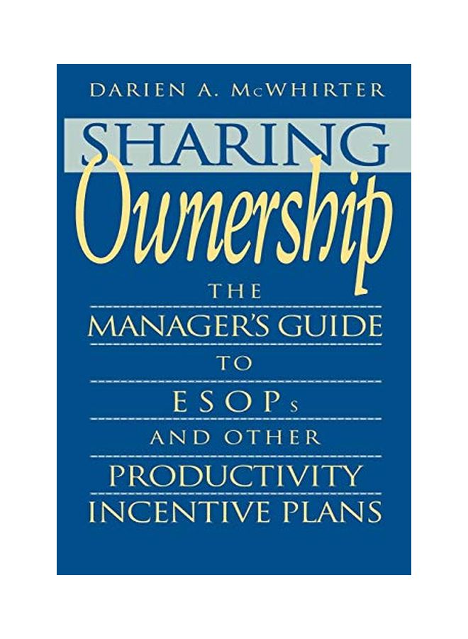 Sharing Ownership: The Manager's Guide to Esops and Other Productivity Incentive Plans Hardcover English by Darien A. McWhirter 