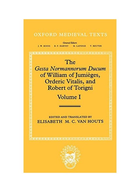 The Gesta Normannorum Ducum Of William Of Jumieges, Orderic Vitalis, And Robert Of Torigni: Volume 1: Introduction And Books I-iv hardcover english - 23 Jul 1992