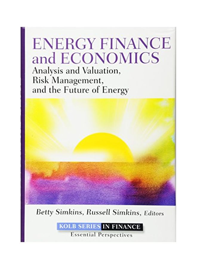 Energy Finance And Economics: Analysis And Valuation, Risk Management, And The Future Of Energy hardcover english - 22 Mar 2013 