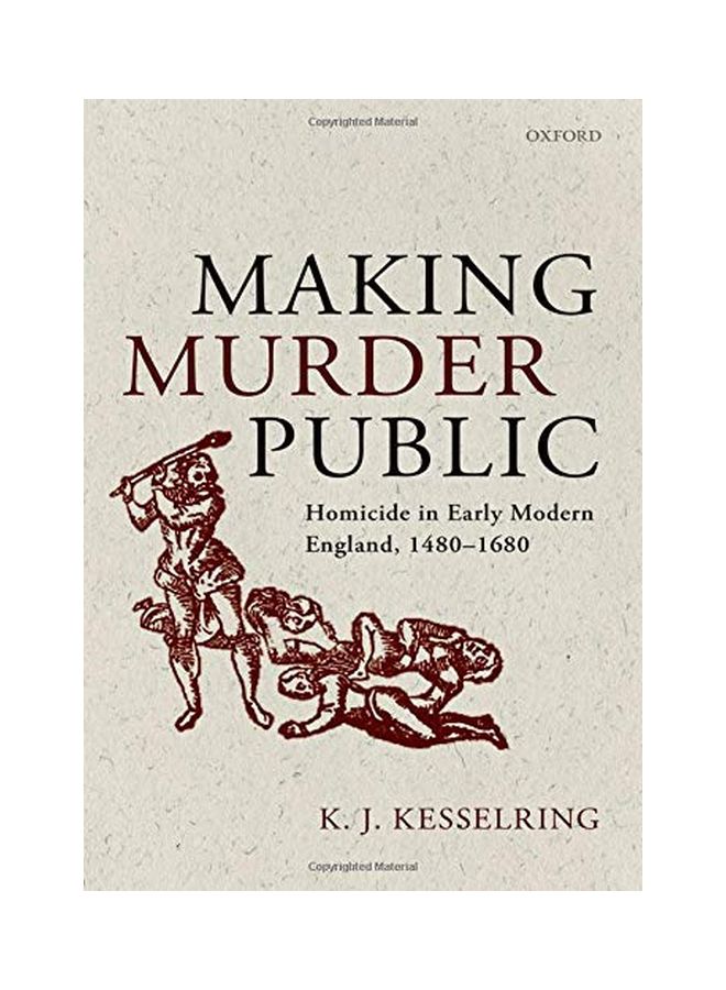 Making Murder Public: Homicide In Early Modern England, 1480-1680 hardcover english - 14 Apr 2019