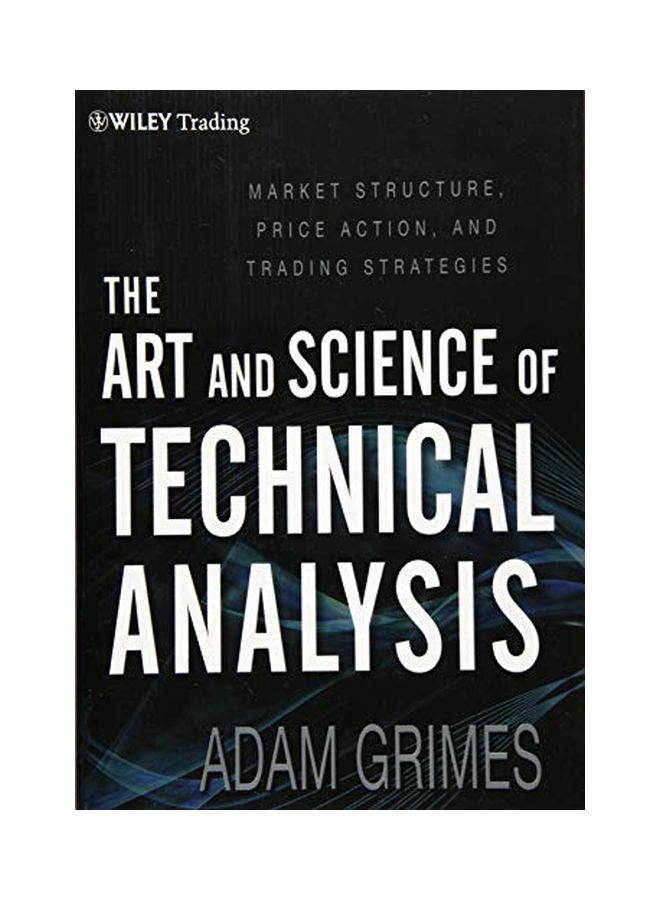 null - The Art And Science Of Technical Analysis: Market Structure, Price Action, And Trading Strategies Hardcover English by Adam Grimes - 41124 - Image 1