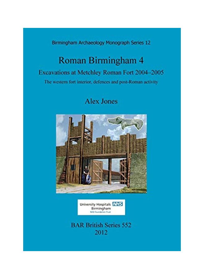 رومان برمنغهام 4: الحفريات في حصن ميتشلي الروماني 2004-2005: داخل الحصن الغربي، الدفاعات والنشاط ما بعد الروماني