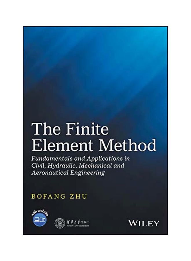 The Finite Element Method: Fundamentals And Applications In Civil, Hydraulic, Mechanical And Aeronautical Engineering hardcover english - 13 June 2018 