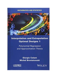 Interpolation And Extrapolation Optimal Designs V1: Polynomial Regression And Approximation Theory Hardcover English by Celant  Giorgio - 7 June 2016