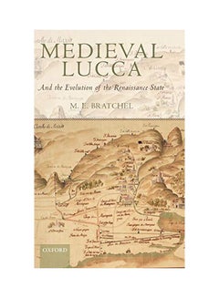 Medieval Lucca: And The Evolution Of The Renaissance State Hardcover English by M. E. Bratchel - 15 Nov 2008