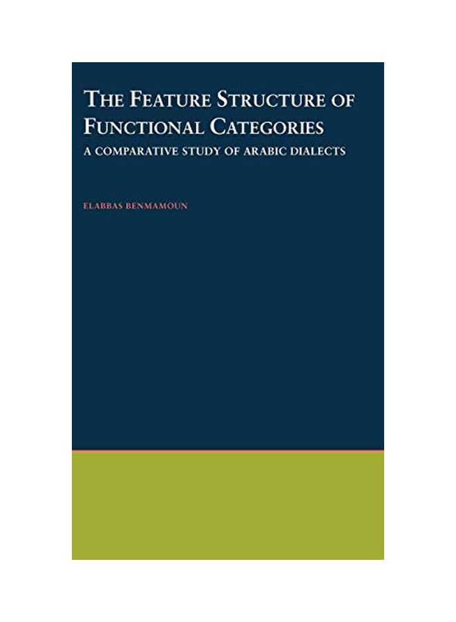 The Feature Structure Of Functional Categories: A Comparative Study Of Arabic Dialects hardcover english - 24 February 2000