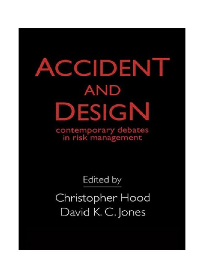 Accident and Design: Contemporary Debates on Risk Management Paperback English by Hood, C.