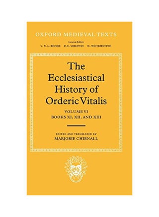 The Ecclesiastical History Of Orderic Vitalis : Volume VI Books XI, XII And XIII hardcover english - 15 Jun 78 - v1562233696/N27191183A_1